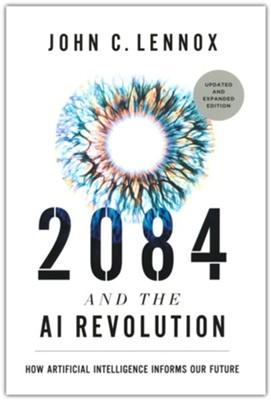 2084 and the AI Revolution: How Artificial Intelligence Informs Our Future