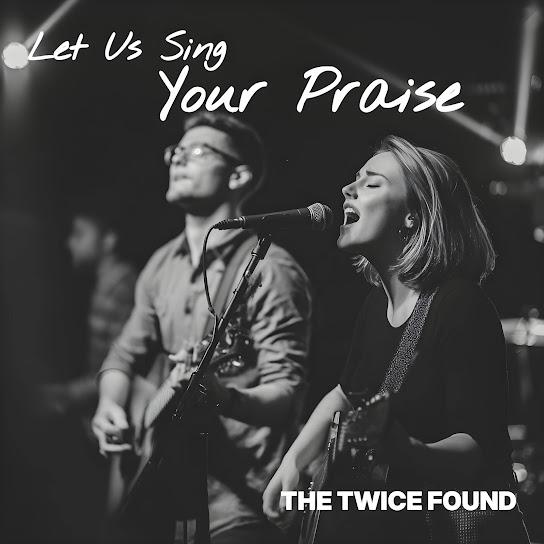Let Us Sing Your Praise